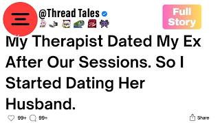 Information My Therapist Dated My Ex After Our Sessions. So I Started Dating Her Husband. Guide