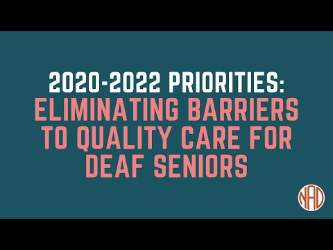 2020 - 2022 Priority:  Eliminating Barriers to Quality Care for Deaf Seniors