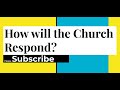 Coronavirus/COVID19 and the Church I How Will The Church Respond?