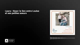 Laura : tisser le lien entre Louise et ses petites soeurs