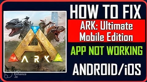 Fix ARK: Ultimate Mobile Edition App Not Working/Keep Stopping/Not Opening on Android/iOS