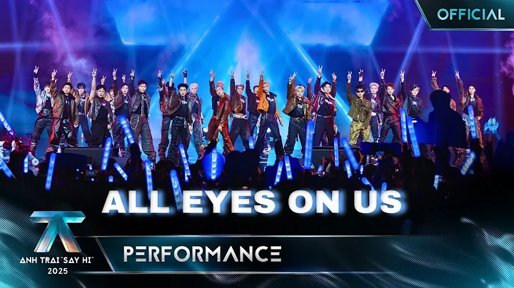 ALL EYES ON US - 30 Anh Trai | Chung Kết Anh Trai "Say Hi" 2025