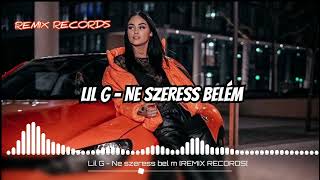 LIL G - Ne szeress belém (REMIX RECORDS)