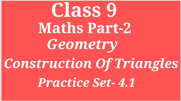 CONSTRUCTIONS OF TRIANGLES | CLASS 9 MATHS PART 2 CHAPTER 4 PRACTICE SET- 4.1 |#ARCHANAGODSEPADWAL