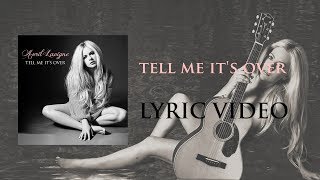 Avril Lavigne - Tell Me It&#39;s Over | Lyrics