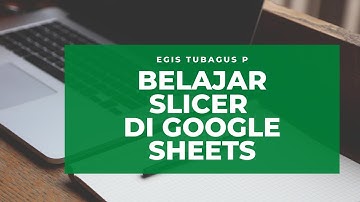 BELAJAR MEMBUAT SLICER DI GOOGLE SHEETS|  TUTORIAL GOOGLE SPREADSHEETS | BELAJAR EXCEL MUDAH