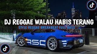 DJ REGGAE WALAU HABIS TERANG BREAKBEAT FULL BASS VIRAL TERBARU 2026