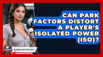 Can Park Factors Distort A Player