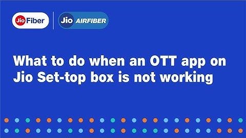 What to do when an OTT app on Jio Set-top box is not working