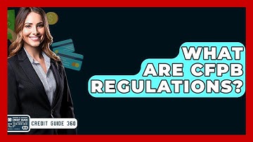 What Are CFPB Regulations? - CreditGuide360.com