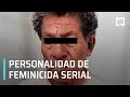Analizan personalidad del presunto feminicida serial de Atizapán - Despierta