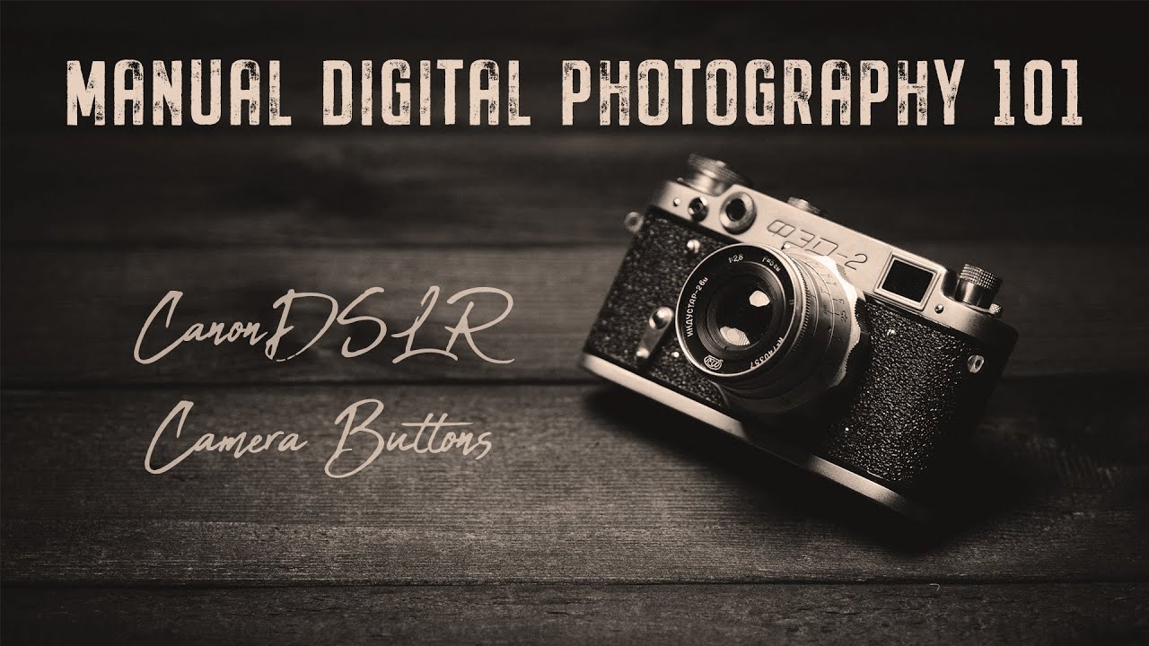 DSLR Camera Buttons and Settings Explained