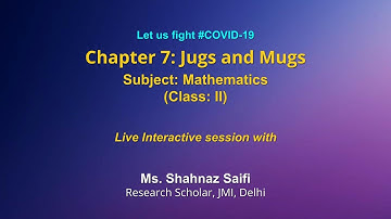 Live Interaction on PMeVIDYA  : Chapter 7: Jugs and Mugs Subject : Mathematics  Class : II