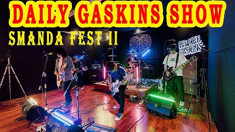 DAILY GASKINS SHOW SMANDA FEST II