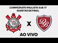 CORINTHIANS X DESPORTIVO BRASIL / Campeonato Paulista Sub - 17 / Quartas de final / AO VIVO
