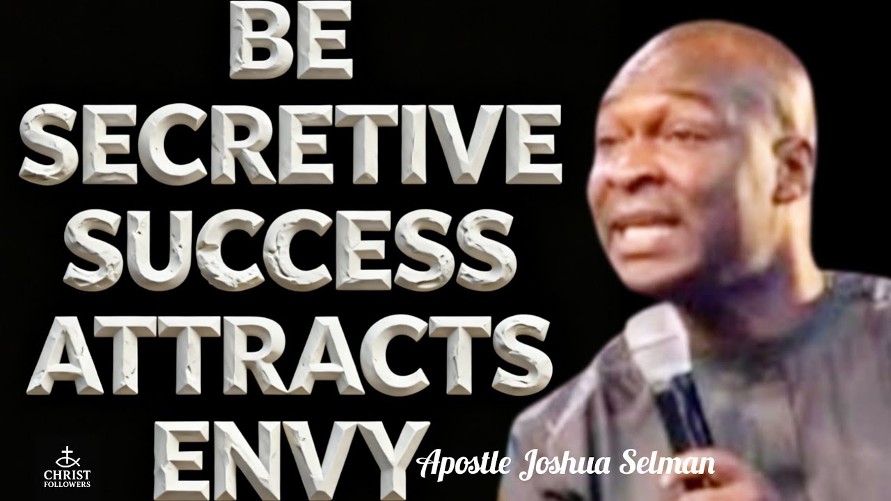 BE SECRETIVE SUCCESS ATTRACTS ENVY@APODTLE JOSHUA SELMAN 