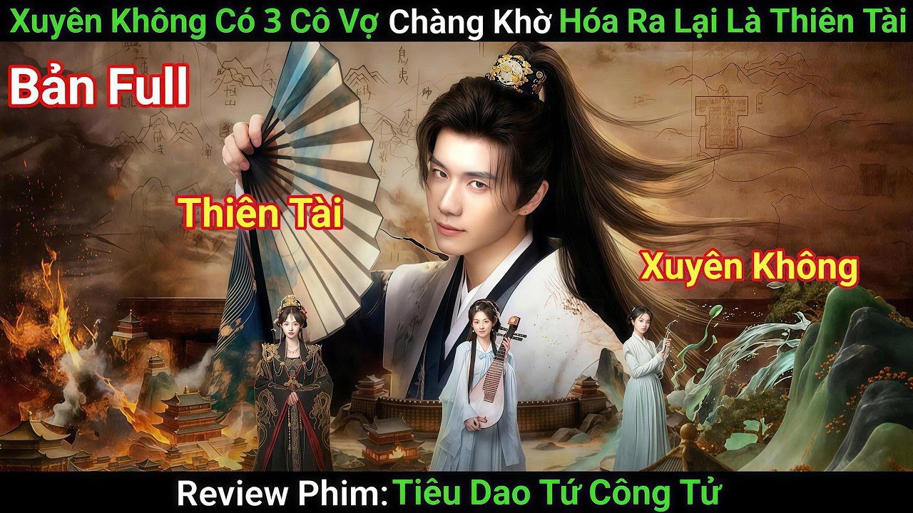 [Review Phim] Xuyên Không Vào Kẻ Ngốc Bị Khinh Rẻ, Thiên Tài Lại Vớ Bũm Ba Mỹ Nhân | Phim Cổ Trang