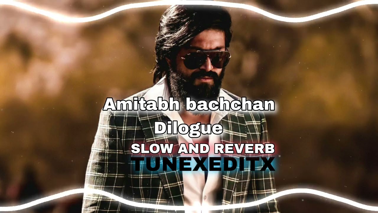 Amitabh bachchan dilogue  Slow and Reverb  subodh su2 TUNEXEDITX
