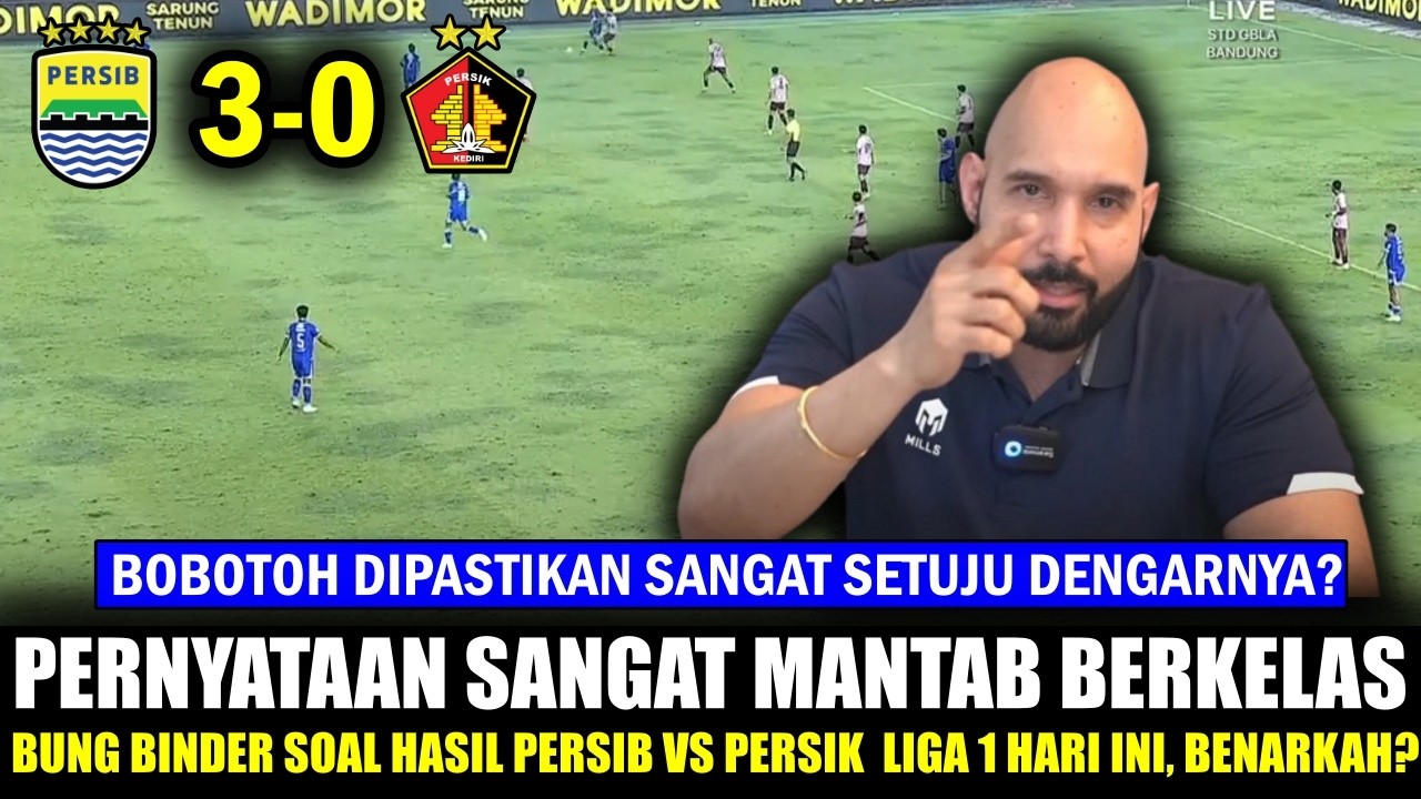 🔵TOP MARKOTOOP JOSSS~Pernyataan Sangat JUJUR Bung Binder AKUI Hasil Persib vs Persik kediri~Really?