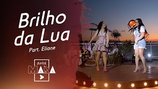 Playlist Mara - Brilho da Lua - Part. Eliane