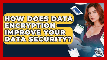 How Does Data Encryption Improve Your Data Security? - Docs and Sheets Pro