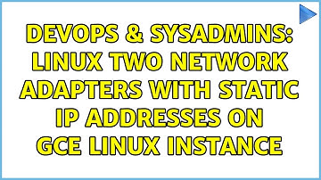 DevOps & SysAdmins: Linux Two network adapters with static IP addresses on GCE Linux instance