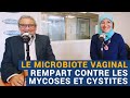 Avs le microbiote vaginal atout contre les mycoses et cystites  nadia dr bohbot  rica etienne