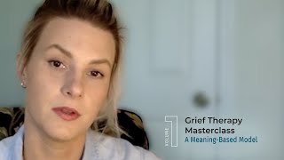 Grief Therapy Masterclass Volume 1 A MeaningBased Model