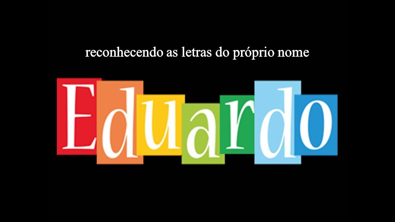 RECONHECENDO AS LETRAS DO PRÓPRIO NOME - YouTube