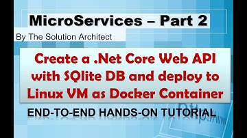 Microservices Part 2: DotNet Core WebAPI with SQlite DB, deploy to Linux as Docker Container
