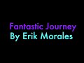 Fantastic journey by erik morales