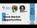 7AM Business Club Day 49/100 Stock Market Opportunities