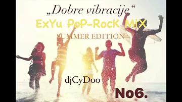ExYu PoP RocK MiX No6 (DOBRE VIBRACIJE) "Summer Edition"