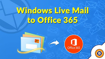How to Migrate from Windows Live Mail to Office 365 - Import, Export, Move