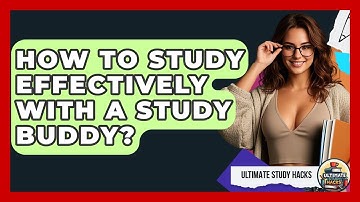 How To Study Effectively With A Study Buddy? - Ultimate Study Hacks