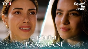 Taşacak Bu Deniz 6. Bölüm Fragmanı @trt1