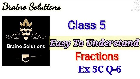 Mathematics buzz  I Class 5 I Chapter 5 I Fractions I Ex 5c I Q 6 I braino Solutions I