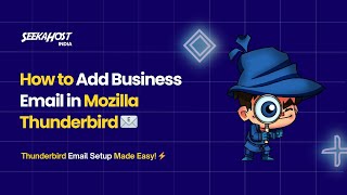 Configure Mailbox in Thunderbird Without Errors 🔥 | SeekaHost India Guide