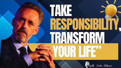 Take Responsibility, Transform Your Life | Jorden Peterson Motivation 