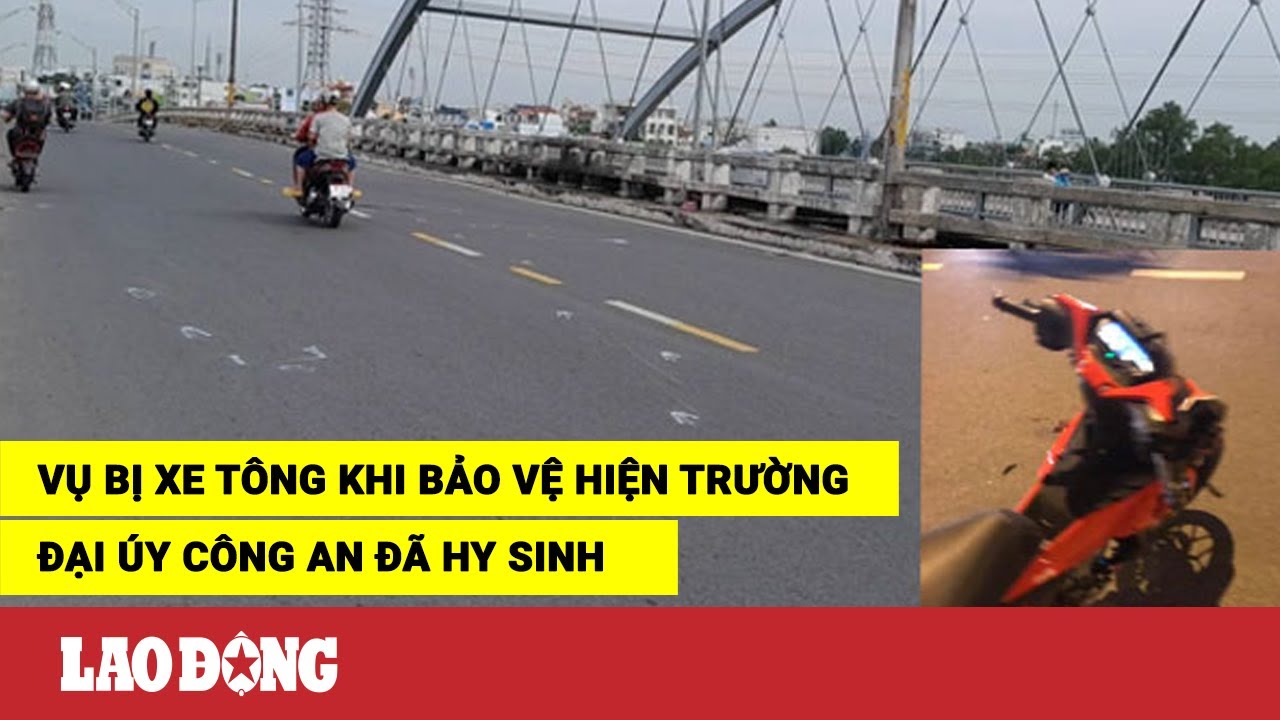 Vụ bị xe tông khi bảo vệ hiện trường: Đại úy công an... - youtube