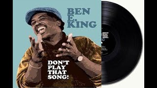Ben E. King - Don&#39;t Play That Song