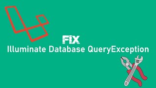 Two (02) Ways To Fix [Illuminate Database QueryException] | Laravel