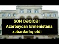 SON DƏQİQƏ! Azərbaycan Ermənistana xəbərdarlıq  etdi