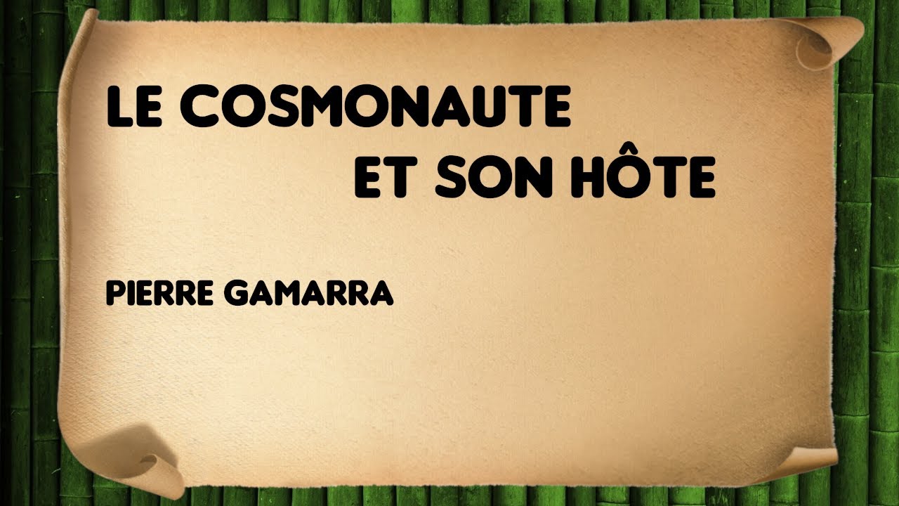 Le cosmonaute et son hôte - Pierre Gamarra - YouTube