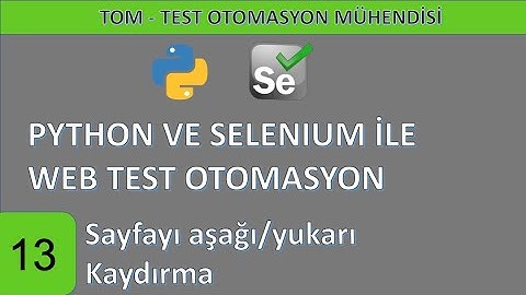 Python ve Selenium ile web test otomasyonu-13: Sayfayı aşağı/yukarı kaydırma