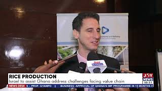 Rice Production: Israel to assist Ghana address challenges facing value chain - JoyNews