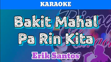 Bakit Mahal Pa Rin Kita by Erik Santos (Karaoke)