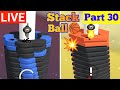 🔴 Stack Ball Live Gameplay 🎮🏀 | Part 30