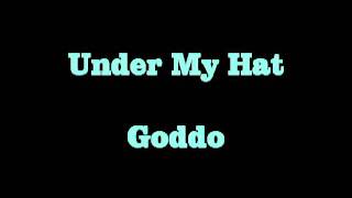 Miniatura del video "Under My Hat  Goddo"