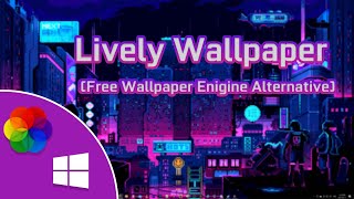How To Get Free Live Wallpapers For Windows - Lively Wallpaper -  Free Wallpaper Engine Alternative
